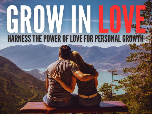 Embracing Love as a Catalyst for Personal Growth