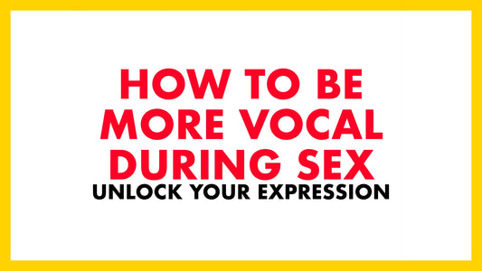 How to Become More Vocal in Bed: 7 Ways to Be More Vocal During Sex