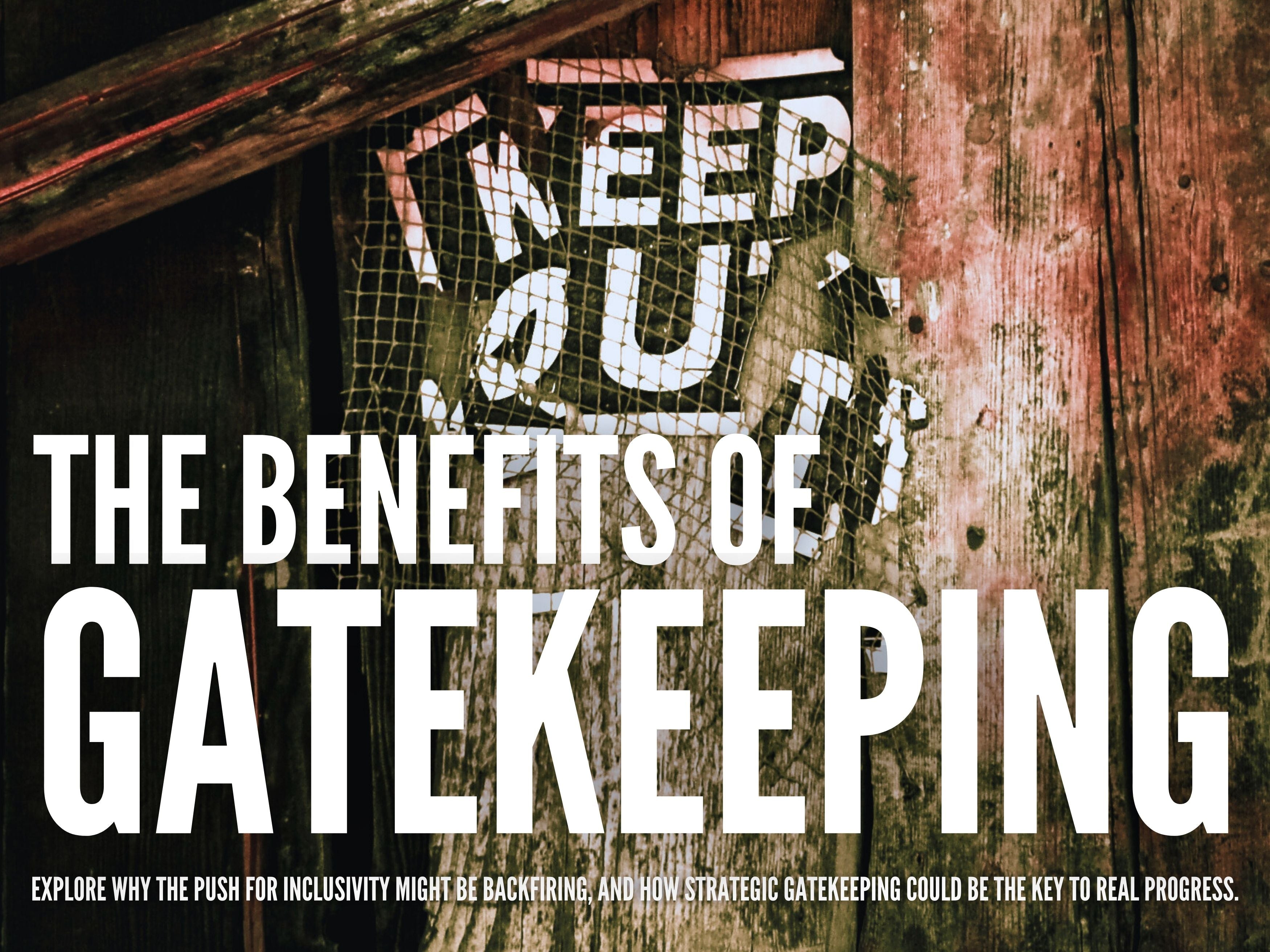 Reassessing Inclusivity: A Call for Strategic Gatekeeping in Activism ...