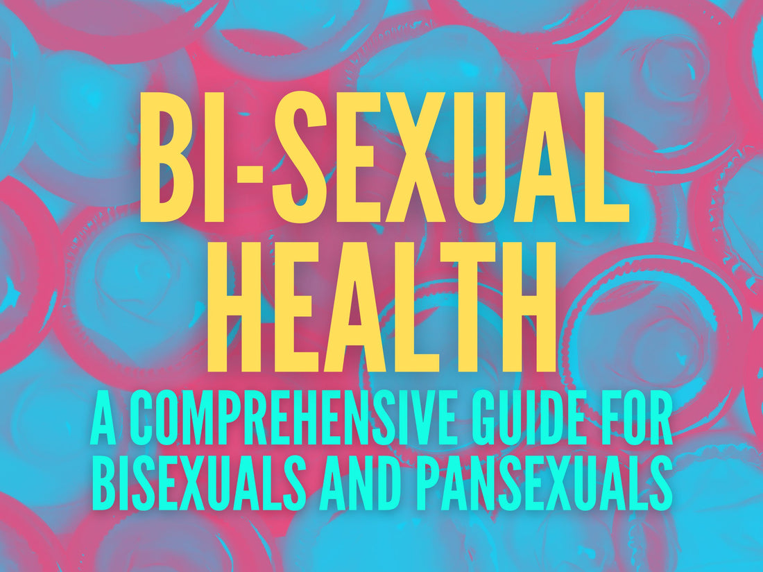 The Ultimate Guide to Sexual Health for Bisexual and Pansexual People