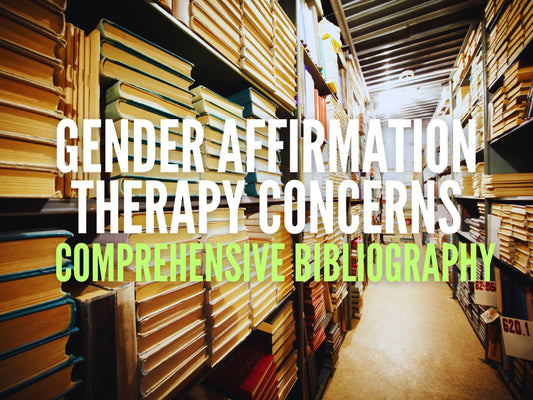 Comprehensive Bibliography for Gender Affirmation Culture Concerns