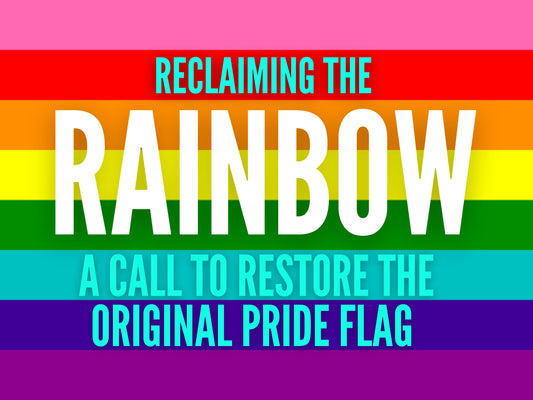 Reclaiming the Rainbow: A Call to Restore the Original Pride Flag