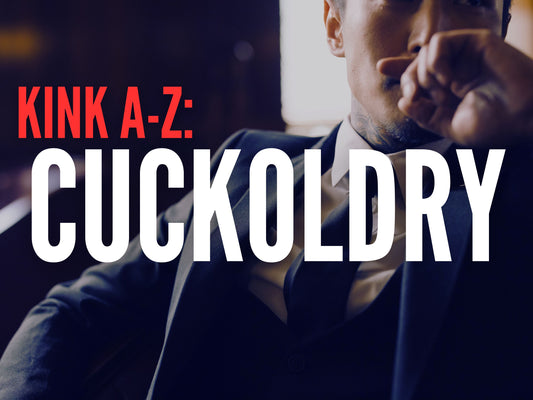 KINK A-Z - Cuckoldry & Cuckqueaning: History, Modern Perspectives, and Practical Tips for Enjoyment