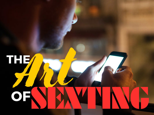 The Art of Sexting: Crafting Titillating Messages Without Sounding Like a B-Grade Movie