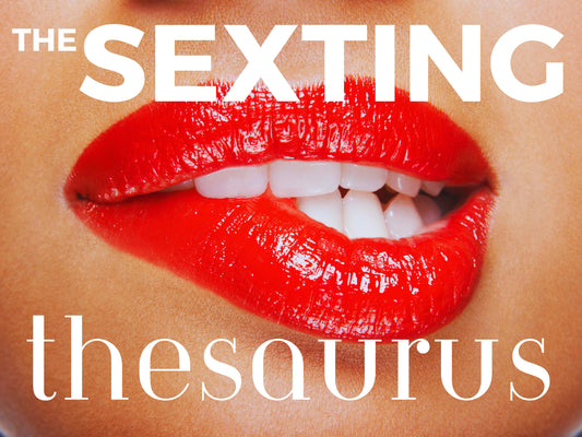 Sexting Thesaurus: 150+ Uniquely Enticing Words & Phrases to Intensify your Sexting