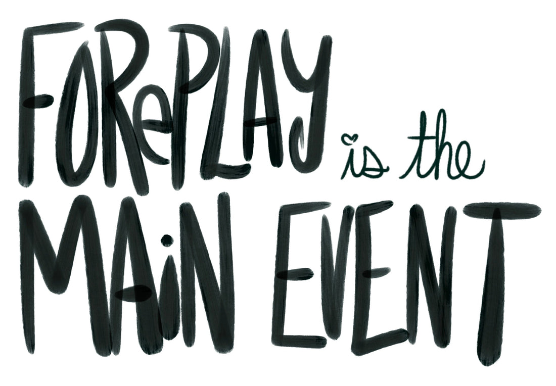Foreplay Is the Main Event