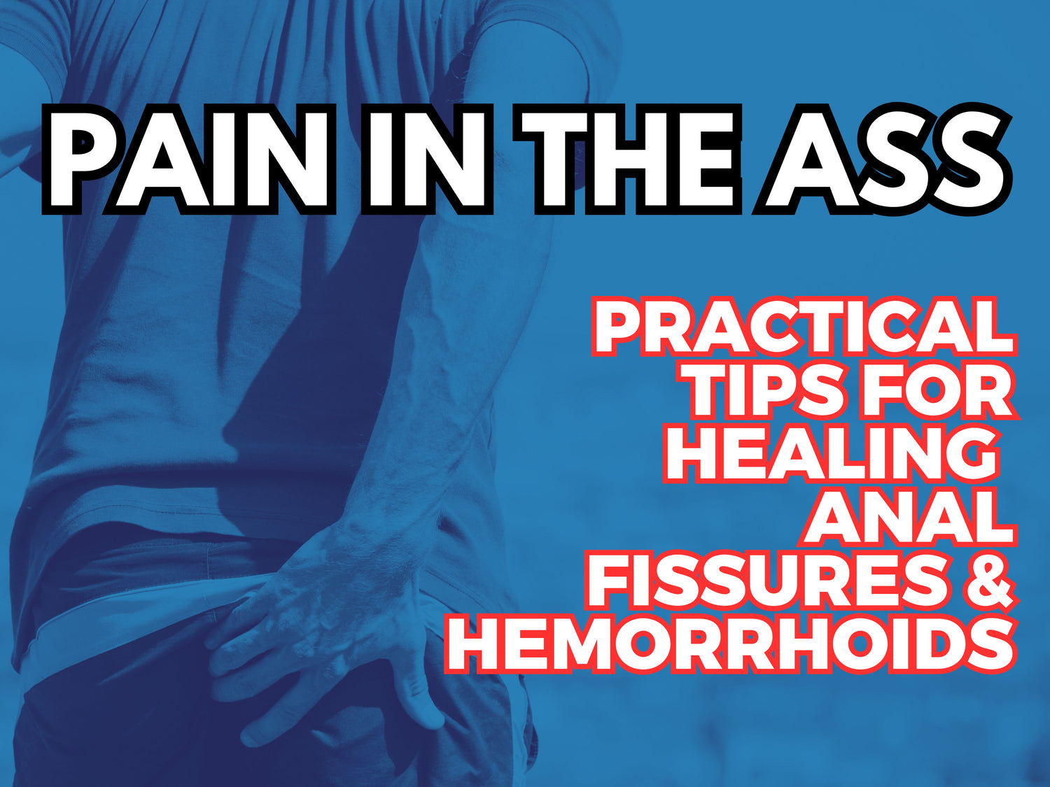 Say Goodbye to Pain: A Practical Guide to Caring for Anal Fissures and ...