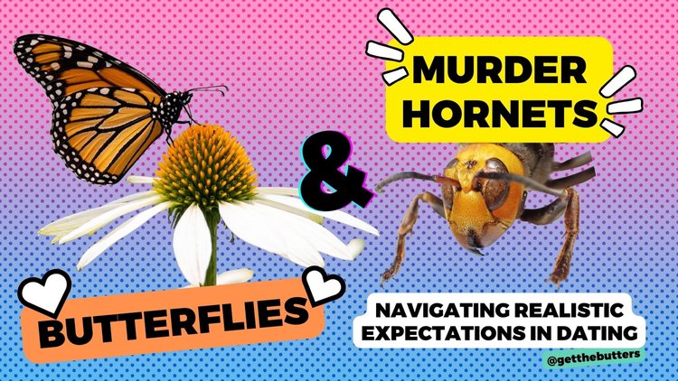 Soulmates and Murder Hornets - Navigating Realistic Expectations in Dating
