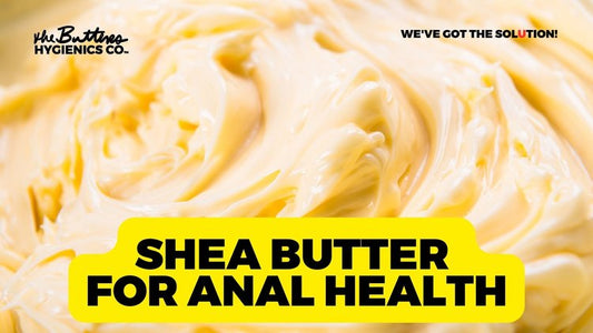 Shea Butter Booty: Benefits of Shea Butter for Anal Sex, Hygiene