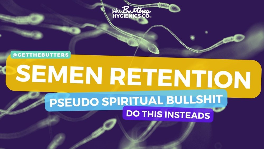 Semen Retention is Pseudo Spiritual Bullshit