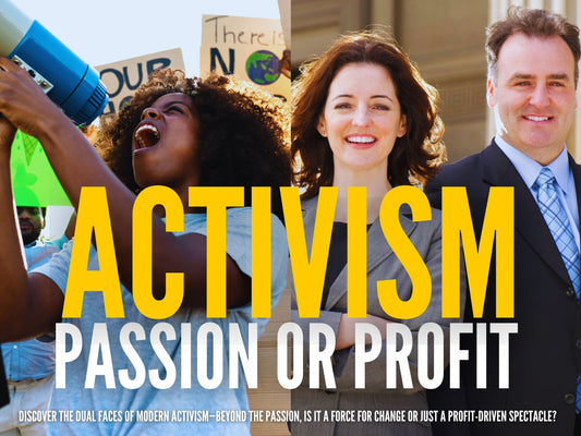 Unmasking Activism: Is It a Genuine Quest for Change or Just Another Profitable Business? or Why I  Don't Trust Professional Activists