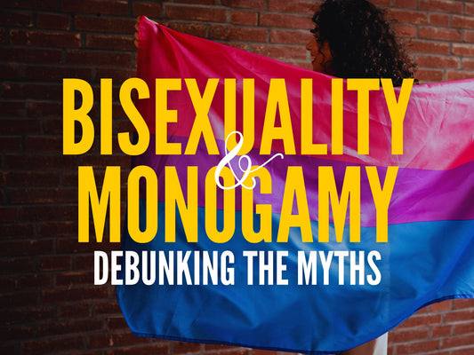 Bisexuality and Monogamy: Debunking the Myths