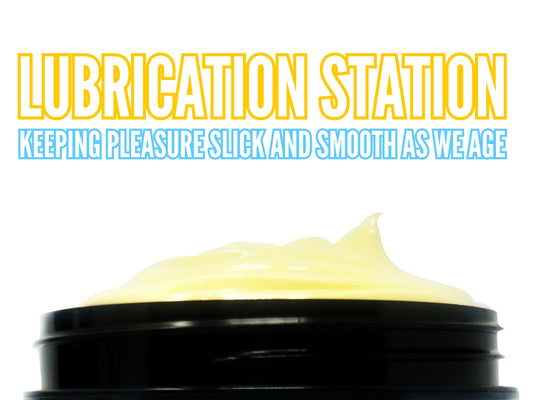 Lubrication Station: Keeping Pleasure Slick and Smooth as We Age