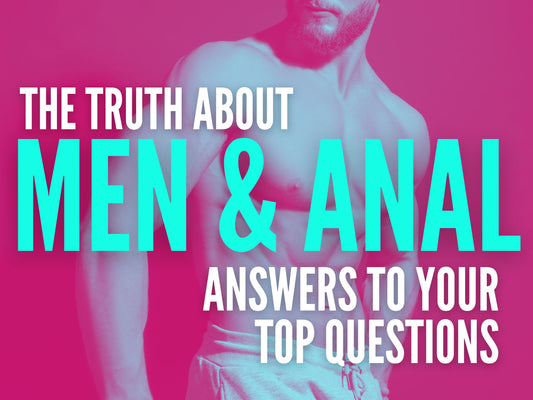 Men & Anal: Your Top Questions Answered (with Video)