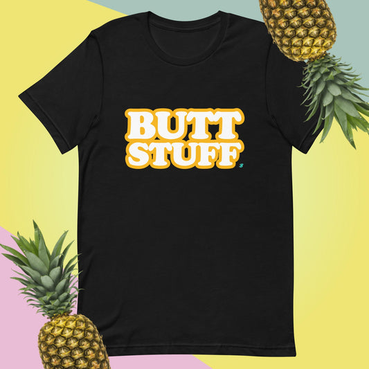 BUTT STUFF - Unisex Tee  [100% Ringspun Cotton, XS-5X, Multiple Colors]